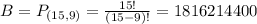 B = P_{(15,9)} = \frac{15!}{(15-9)!} = 1816214400