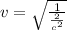 v = \sqrt{\frac{1}{\frac{2}{c^2}}}