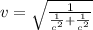 v = \sqrt{\frac{1}{\frac{1}{c^2} + \frac{1}{c^2}}}