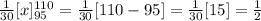 \frac{1}{30}[x]\limits^{110}_{95}  = \frac{1}{30} [ 110 - 95 ] = \frac{1}{30} [ 15] = \frac{1}{2}
