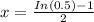 x=\frac{In(0.5)-1}{2}