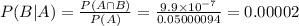 P(B|A) = \frac{P(A \cap B)}{P(A)} = \frac{9.9 \times 10^{-7}}{0.05000094} = 0.00002