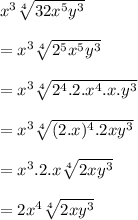 {x}^{3}  \sqrt[4]{32 {x}^{5}  {y}^{3} }  \\  \\  =  {x}^{3}  \sqrt[4]{ {2}^{5}  {x}^{5}  {y}^{3} }  \\  \\  =  {x}^{3}  \sqrt[4]{ {2}^{4}. 2. {x}^{4}.x.  {y}^{3} }   \\  \\  =  {x}^{3}  \sqrt[4]{(2. {x})^{4}.2x {y}^{3}  }  \\  \\ =  {x}^{3}  .2. {x}\sqrt[4]{2x {y}^{3}  }  \\  \\  = 2 {x}^{4} \sqrt[4]{2x {y}^{3}  }