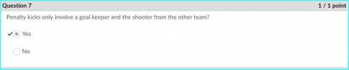 Penalty kicks only involve a goal keeper and the shooter from the other team?

Question 7 options:
Y