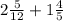 2\frac{5}{12}+ 1\frac{4}{5}