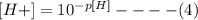 [H+] = 10^{-p[H]}----(4)