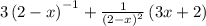 3\left(2-x\right)^{-1}+\frac{1}{\left(2-x\right)^2}\left(3x+2\right)