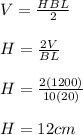 V=\frac{HBL}{2}\\ \\ H=\frac{2V}{BL}\\ \\ H=\frac{2(1200)}{10(20)}\\ \\ H=12cm