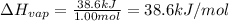 \Delta H_{vap}=\frac{38.6kJ}{1.00mol}=38.6kJ/mol