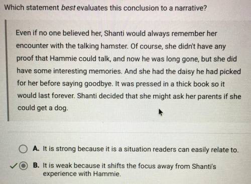 Which statement best evaluates this conclusion to a narrative?

Even if no one believed her, Shanti