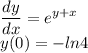 \displaystyle \frac{dy}{dx} = e^{y + x} \\y(0) = -ln4