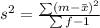 s^2 = \frac{\sum(m - \bar x)^2}{\sum f -1}
