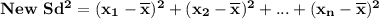 \mathbf{New  \ Sd^2 =  (x_1- \overline x)^2+   (x_2- \overline x)^2+ ... +(x_n- \overline x)^2}
