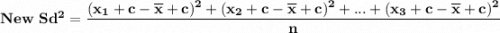 \mathbf{New  \ Sd^2 =  \dfrac{(x_1+c -\overline x+c)^2+   (x_2+c -\overline x+c)^2 +...+   (x_3+c -\overline x+c)^2}{n}}