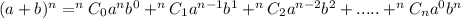 (a + b)^n = ^nC_0a^nb^0 + ^nC_1a^{n-1}b^1 + ^nC_2a^{n-2}b^2 +.....+^nC_na^{0}b^n
