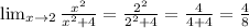 \lim_{x \to 2} \frac{x^{2} }{x^{2} +4} = \frac{2^{2} }{2^{2} +4} = \frac{4}{4+4} = \frac{4}{8}