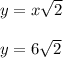 y = x\sqrt{2}\\\\y = 6\sqrt{2}