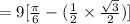 = 9[\frac{\pi }{6} - (\frac{1}{2} \times \frac{\sqrt{3} }{2} )]
