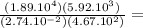 \frac{(1.89.10^{4})(5.92.10^{3})}{(2.74.10^{-2})(4.67.10^{2})}=