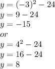 y=(-3)^2-24\\y = 9-24\\y = -15\\or\\y = 4^2 - 24\\y = 16-24\\y=8