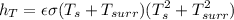 $h_T= \epsilon \sigma (T_s+T_{surr})(T_s^2 +T^2_{surr})$