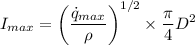 $I_{max}= \left(\frac{\dot{q}_{max}}{\rho} \right)^{1/2} \times \frac{\pi}{4}D^2$