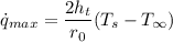 $\dot {q}_{max}=\frac{2h_t}{r_0}(T_s-T_{\infty})$