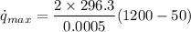 $\dot {q}_{max}=\frac{2\times 296.3}{0.0005}(1200-50)$
