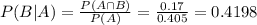 P(B|A) = \frac{P(A \cap B)}{P(A)} = \frac{0.17}{0.405} = 0.4198