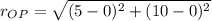 r_{OP} = \sqrt{(5-0)^{2}+(10-0)^{2}}