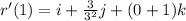 r'(1) = i +\frac{3}{3^2}j + (0 + 1)k