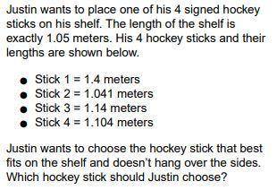 Justin wants to place one of his 4 signed hockey sticks on his shelf. The length of the shelf is exa