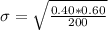 \sigma = \sqrt{\frac{0.40*0.60}{200}}