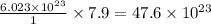 \frac{6.023\times 10^{23}}{1}\times 7.9=47.6\times 10^{23}