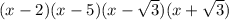 (x-2)(x-5)(x-\sqrt3)(x+\sqrt3)