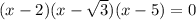 (x-2)(x-\sqrt3)(x-5)=0