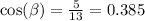 \cos( \beta )  =  \frac{5}{13}  = 0.385