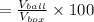 = \frac{V_{ball}}{V_{box} } \times 100