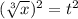 (\sqrt[3]{x})^2 = t^2