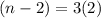 (n-2)=3(2)