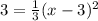 3=\frac{1}{3}(x-3)^2