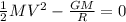 \frac{1}{2}MV^{2} - \frac {GM}{R} = 0