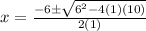 x=\frac{-6\pm \sqrt{6^2-4(1)(10)}}{2(1)}
