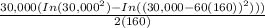 \frac{30,000(In(30,000^{2})-In((30,000-60(160))^2))) }{2(160)}