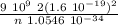 \frac{9  \ 10^9 \ 2 ( 1.6 \ 10^{-19})^2 }{n \ 1.0546 \ 10^{-34}}