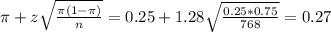 \pi + z\sqrt{\frac{\pi(1-\pi)}{n}} =  0.25 + 1.28\sqrt{\frac{0.25*0.75}{768}} = 0.27