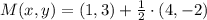M(x,y) = (1,3) +\frac{1}{2}\cdot (4,-2)