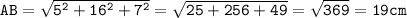 \tt AB = \sqrt{5^2 + 16^2+7^2 } = \sqrt{25 + 256+49 } = \sqrt{369} } = 19 cm
