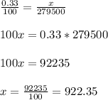 \frac{0.33}{100}= \frac{x}{279500} \\ \\ 100x=0.33*279500\\ \\ 100x=92235\\ \\ x=\frac{92235}{100}=922.35
