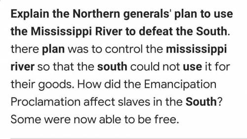 Explain the Northern generals' plan to use the
Mississippi River to defeat the South.